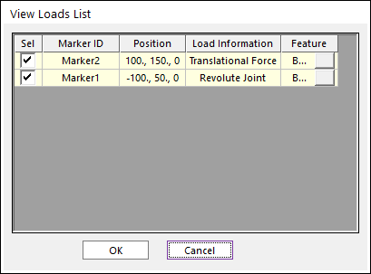 시스템 생성 대체 텍스트:
View L03d5 List 
Marker ID 
Marker2 
Markerl 
POSItlon 
100 , 150 , 0 
Load Informatlon 
Translatlonal Force 
Revolute JOInt 
Feature 